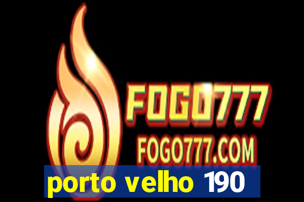 porto velho 190
